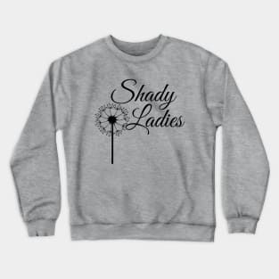 Shady Ladies Crewneck Sweatshirt